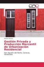 Gestion Privada y Produccion Mercantil de Urbanizacion Residencial