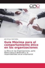 Guia Maxima para el comportamiento etico en las organizaciones