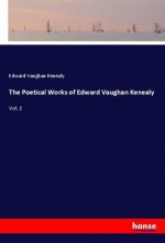 The Poetical Works of Edward Vaughan Kenealy