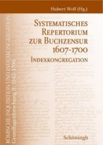 Römische Inquisition und Indexkongregation. Grundlagenforschung: 1542-1700 / Systematisches Repertorium zur Buchzensur 1607-1700