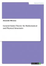 General Index Theory: Its Mathematical and Physical Structures