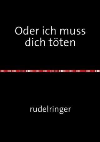 Oder ich muss dich töten