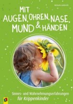 Mit Augen, Ohren, Nase, Mund & Händen