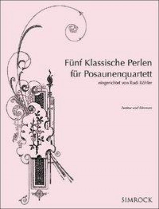 Fünf Klassische Perlen für Posaunenquartett