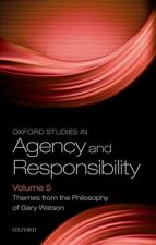 Oxford Studies in Agency and Responsibility Volume 5