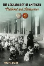 Archaeology of American Childhood and Adolescence