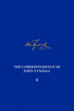 Correspondence of John Tyndall, Volume 6, The
