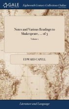 Notes and Various Readings to Shakespeare, ... of 3; Volume 1