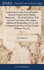 Commentaries on the Laws of England. Book the Fourth. by Sir William Blackstone, ... the Tenth Edition, with the Last Corrections of the Author; Addit