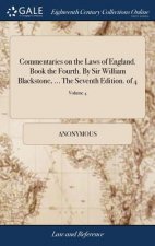 Commentaries on the Laws of England. Book the Fourth. By Sir William Blackstone, ... The Seventh Edition. of 4; Volume 4
