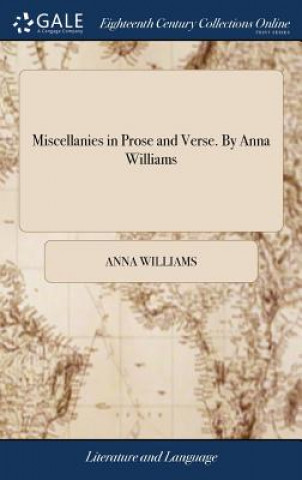 Miscellanies in Prose and Verse. by Anna Williams