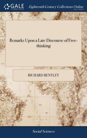 Remarks Upon a Late Discourse of Free-thinking: In a Letter to F. H. D.D. By Phileleutherus Lipsiensis