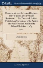 Commentaries on the Laws of England, in Four Books. By Sir William Blackstone, ... The Thirteenth Edition, With the Last Corrections of the Author; an