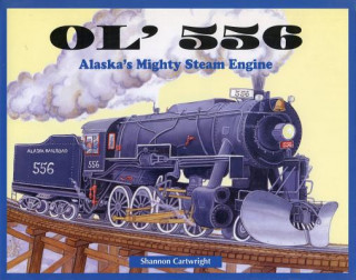 Ol' 556: Alaska's Mighty Steam Engine