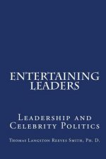 Entertaining Leaders: Leadership And Celebrity Politics