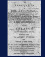 The Examination of Col. Aaron Burr before the Chief Justice of the United States upon the Charges of