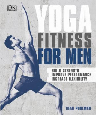 Yoga Fitness for Men: Build Strength, Improve Performance, and Increase Flexibility (Dean Pohlman)()