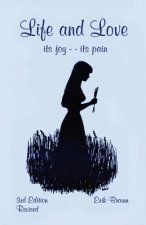 Life and Love: its joy -- its pain
