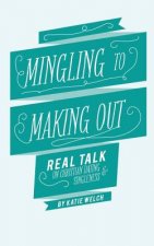 Mingling to Making Out: Real Talk on Christian Dating and Singleness
