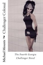 Challenger Colossal: The Fourth Book of the Georgia Challenger Series