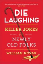 Die Laughing: Killer Jokes for Newly Old Folks