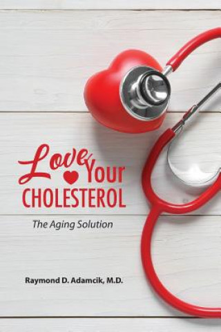 Love Your Cholesterol: The Aging Solution