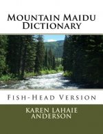 Mountain Maidu Dictionary: Fish-Head Version