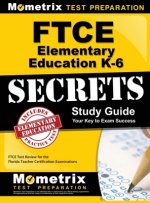 Ftce Elementary Education K-6 Secrets Study Guide: Ftce Test Review for the Florida Teacher Certification Examinations