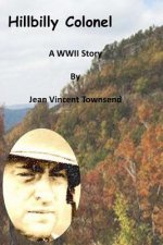 The Hillbilly Colonel: A WWII Story
