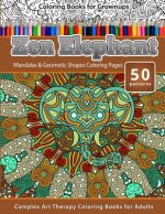 Coloring Books for Grownups Zen Elephant: Mandalas & Geometric Shapes Coloring Pages - Complex Art Therapy Coloring Pages for Adults