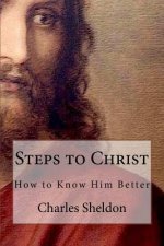 Steps to Christ How to Know Him Better