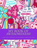 My Book of Awesomeness!: every girl's companion on the journey to self-love