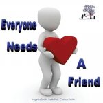 Everyone Needs A Friend