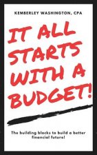 It all starts with a budget!: The building blocks to a better financial future!