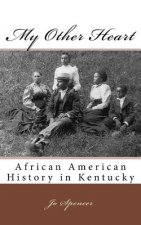 My Other Heart: African American History in Kentucky