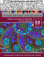 Libri da Colorare per Adulti Mandala Indiano: Pagine da Colorare con Mandala e Forme Rilassanti Arteterapia: Pagine da Colorare per Adulti