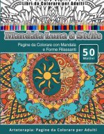 Libri da Colorare per Adulti Mandala Luna & Stelle: Pagine da Colorare con Mandala e Forme Rilassanti Arteterapia: Pagine da Colorare per Adulti