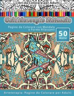 Libri da Colorare per Adulti Caleidoscopio Naturale: Pagine da Colorare con Mandala e Forme Rilassanti Arteterapia: Pagine da Colorare per Adulti