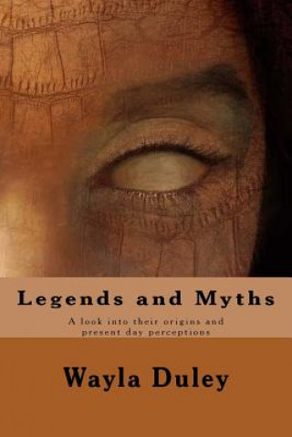 Legends and Myths: A look into their origins and present day perceptions
