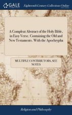 Compleat Abstract of the Holy Bible, in Easy Verse. Containing the Old and New Testaments. With the Apochrypha