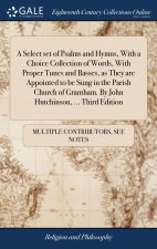 Select set of Psalms and Hymns, With a Choice Collection of Words, With Proper Tunes and Basses, as They are Appointed to be Sung in the Parish Church