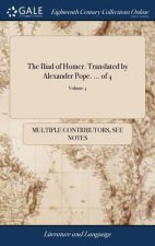Iliad of Homer. Translated by Alexander Pope. ... of 4; Volume 4