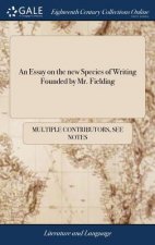 Essay on the New Species of Writing Founded by Mr. Fielding