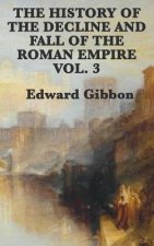 History of the Decline and Fall of the Roman Empire Vol. 3
