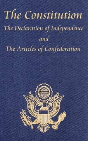 Constitution of the United States of America, with the Bill of Rights and All of the Amendments; The Declaration of Independence; And the Articles