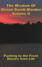 Wisdom Of Orison Swett Marden Vol. II