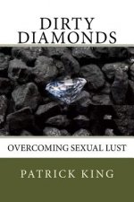 Dirty Diamonds: Overcoming Sexual Lust