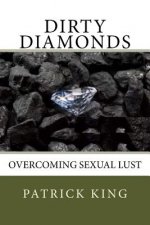 Dirty Diamonds: Overcoming Sexual Lust