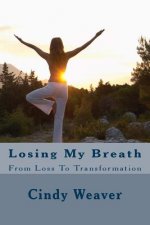 Losing My Breath: From Loss To Transformation