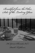 Breakfast from the Other Side of the Looking Glass